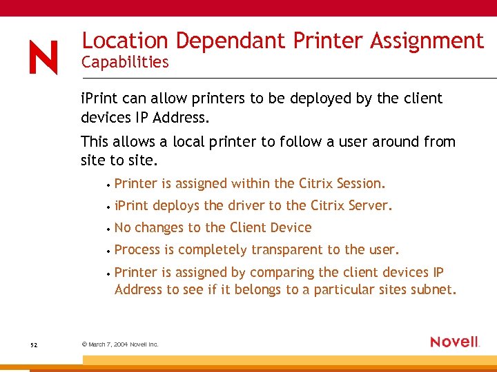 Location Dependant Printer Assignment Capabilities i. Print can allow printers to be deployed by