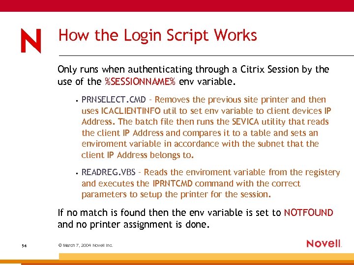How the Login Script Works Only runs when authenticating through a Citrix Session by
