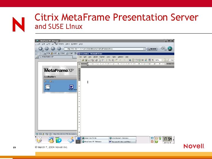 Citrix Meta. Frame Presentation Server and SUSE Linux 69 © March 7, 2004 Novell