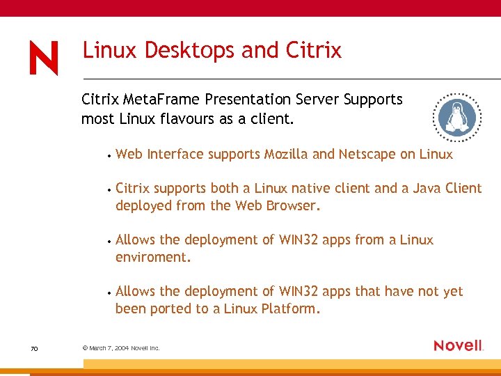 Linux Desktops and Citrix Meta. Frame Presentation Server Supports most Linux flavours as a