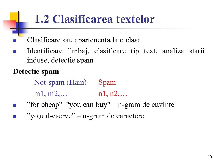 1. 2 Clasificarea textelor Clasificare sau apartenenta la o clasa n Identificare limbaj, clasificare