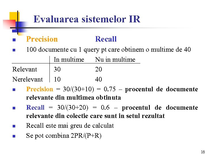 Evaluarea sistemelor IR n Precision Recall 100 documente cu 1 query pt care obtinem