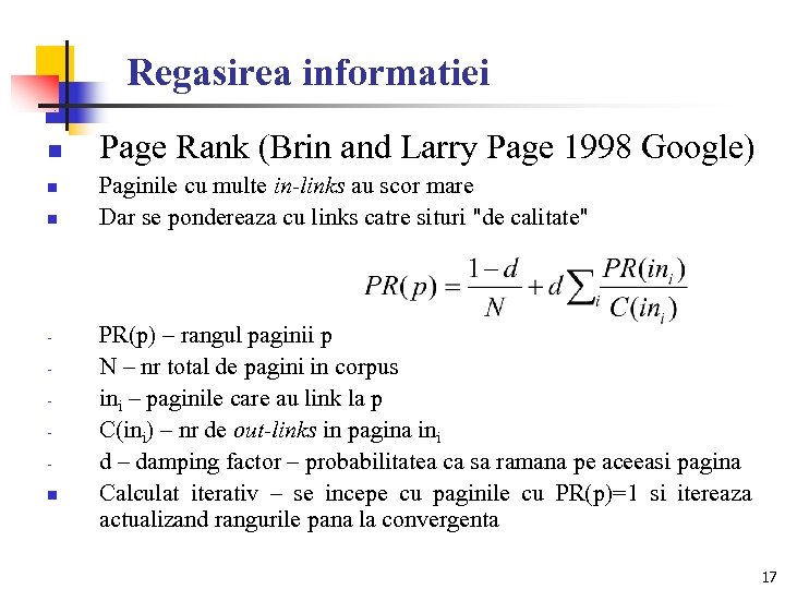 Regasirea informatiei n n Page Rank (Brin and Larry Page 1998 Google) Paginile cu