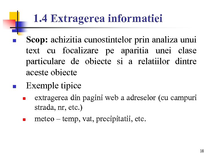 1. 4 Extragerea informatiei Scop: achizitia cunostintelor prin analiza unui text cu focalizare pe