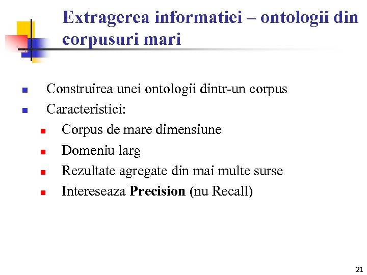 Extragerea informatiei – ontologii din corpusuri mari n n Construirea unei ontologii dintr-un corpus
