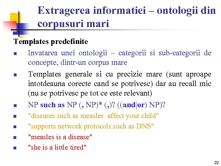 Extragerea informatiei – ontologii din corpusuri mari Templates predefinite n Invatarea unei ontologii –