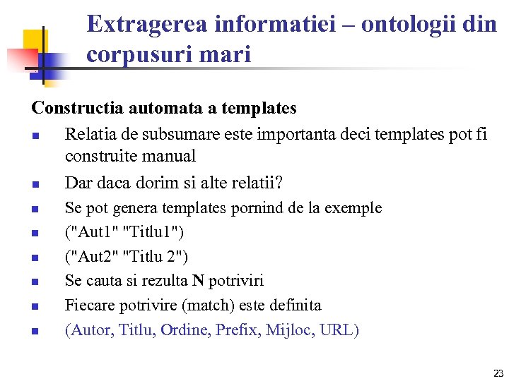 Extragerea informatiei – ontologii din corpusuri mari Constructia automata a templates n Relatia de