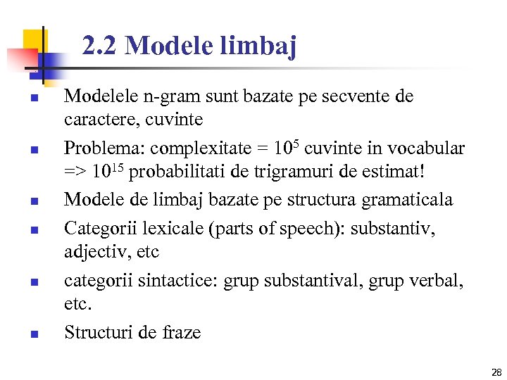 2. 2 Modele limbaj n n n Modelele n-gram sunt bazate pe secvente de
