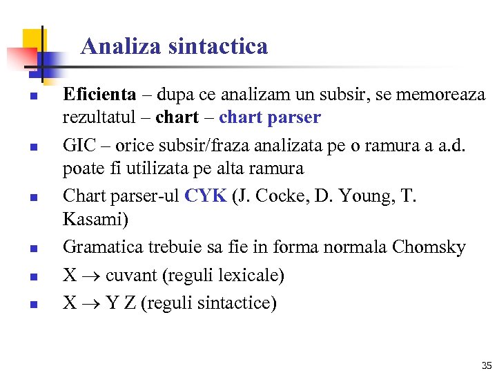 Analiza sintactica n n n Eficienta – dupa ce analizam un subsir, se memoreaza