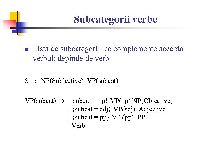Subcategorii verbe n Lista de subcategorii: ce complemente accepta verbul; depinde de verb S