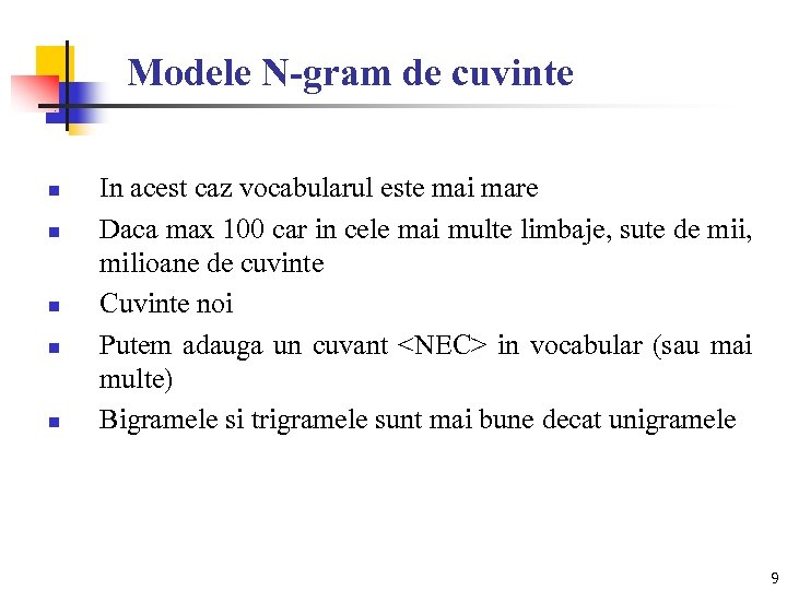 Modele N-gram de cuvinte n n n In acest caz vocabularul este mai mare