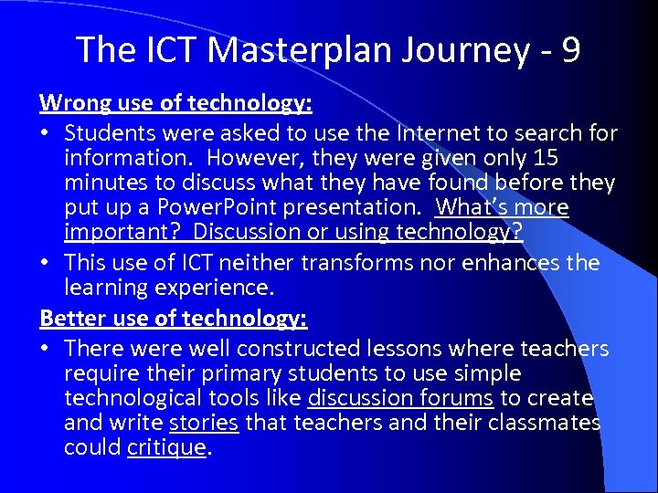 The ICT Masterplan Journey - 9 Wrong use of technology: • Students were asked