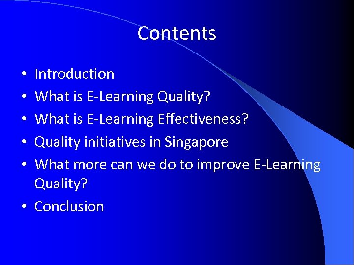 Contents Introduction What is E-Learning Quality? What is E-Learning Effectiveness? Quality initiatives in Singapore