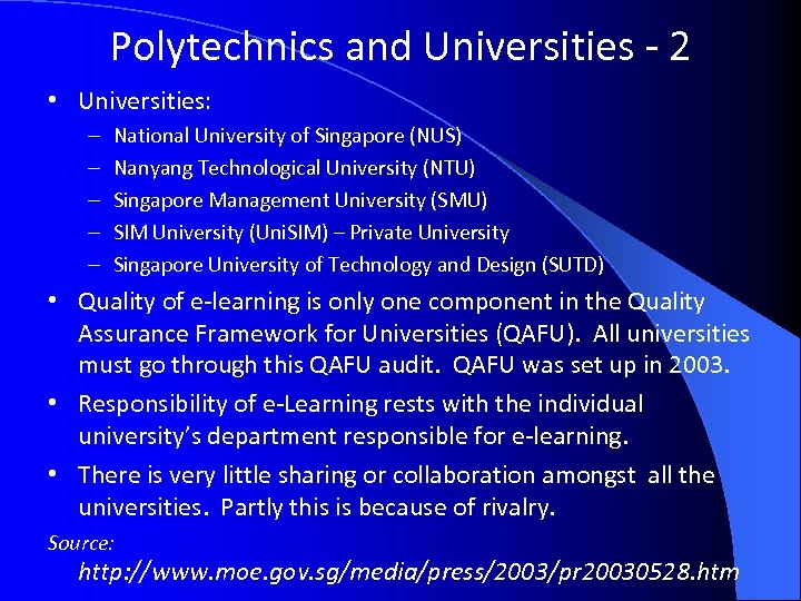 Polytechnics and Universities - 2 • Universities: – – – National University of Singapore