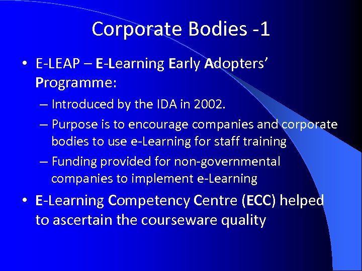 Corporate Bodies -1 • E-LEAP – E-Learning Early Adopters’ Programme: – Introduced by the