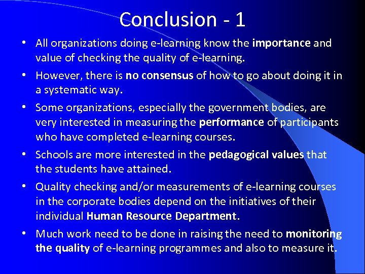 Conclusion - 1 • All organizations doing e-learning know the importance and value of