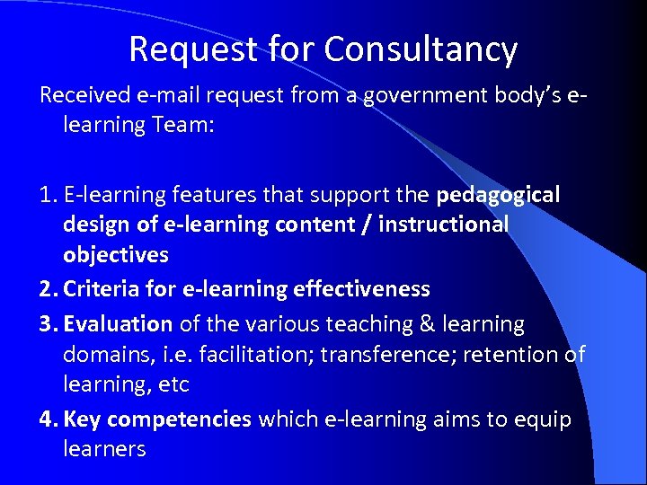 Request for Consultancy Received e-mail request from a government body’s elearning Team: 1. E-learning