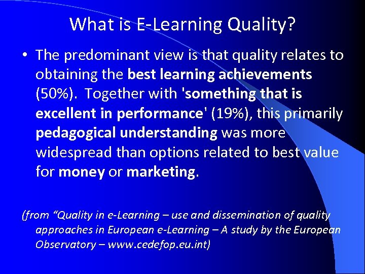 What is E-Learning Quality? • The predominant view is that quality relates to obtaining