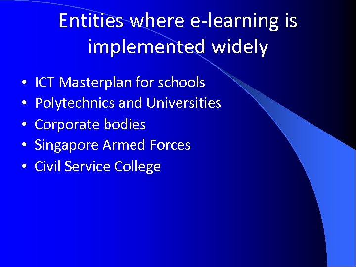 Entities where e-learning is implemented widely • • • ICT Masterplan for schools Polytechnics
