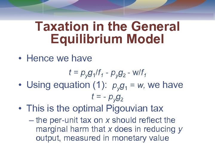 Taxation in the General Equilibrium Model • Hence we have t = pyg 1/f