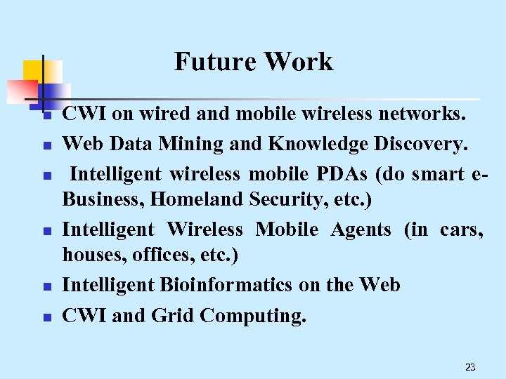 Future Work n n n CWI on wired and mobile wireless networks. Web Data