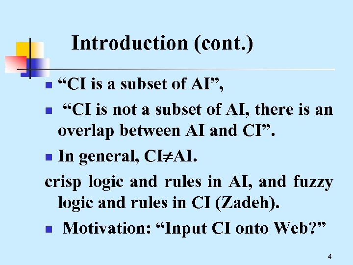 Introduction (cont. ) “CI is a subset of AI”, n “CI is not a