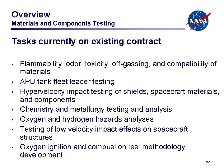 Overview Materials and Components Testing Tasks currently on existing contract • • Flammability, odor,