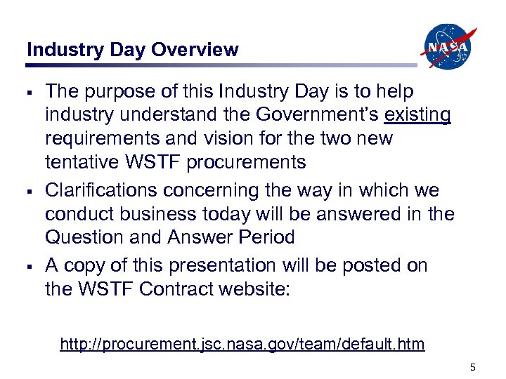 Industry Day Overview § § § The purpose of this Industry Day is to