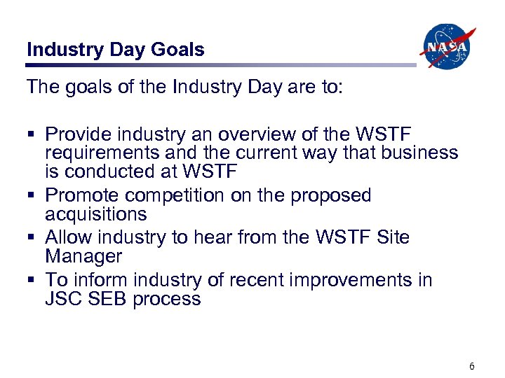Industry Day Goals The goals of the Industry Day are to: § Provide industry