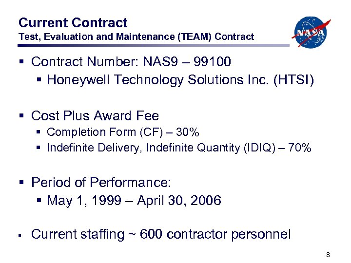 Current Contract Test, Evaluation and Maintenance (TEAM) Contract § Contract Number: NAS 9 –