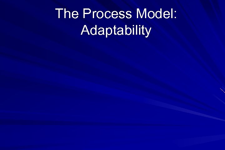 The Process Model: Adaptability 