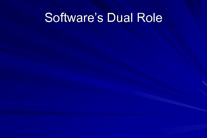 Software’s Dual Role 