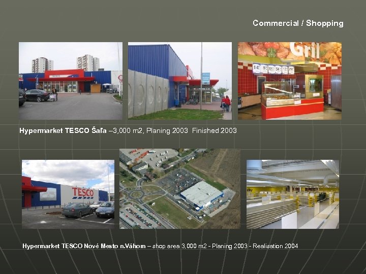 Commercial / Shopping Hypermarket TESCO Šaľa – 3, 000 m 2, Planing 2003 Finished