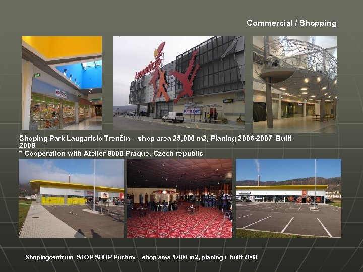 Commercial / Shopping Shoping Park Laugaricio Trenčín – shop area 25, 000 m 2,