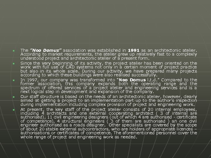 n n n The ”Neo Domus” association was established in 1991 as an architectonic