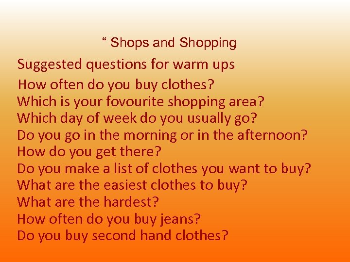 “ Shops and Shopping Suggested questions for warm ups How often do you buy