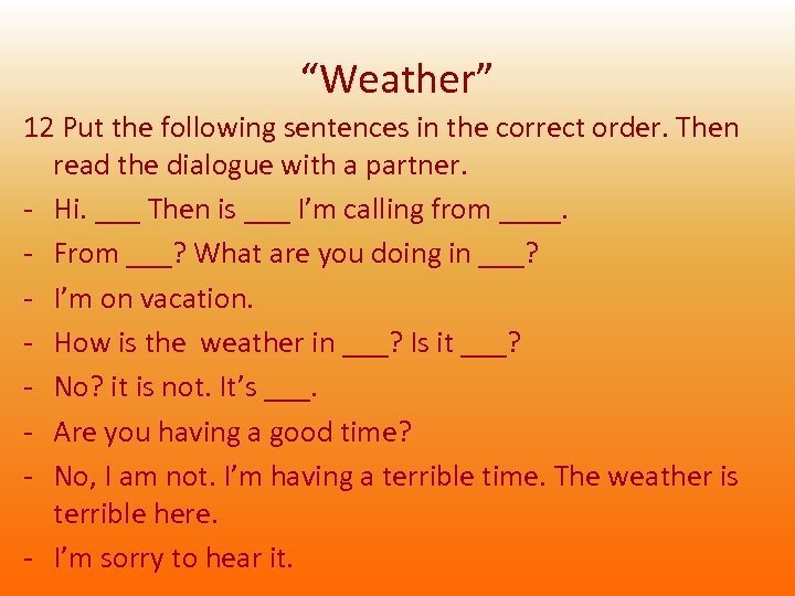 “Weather” 12 Put the following sentences in the correct order. Then read the dialogue