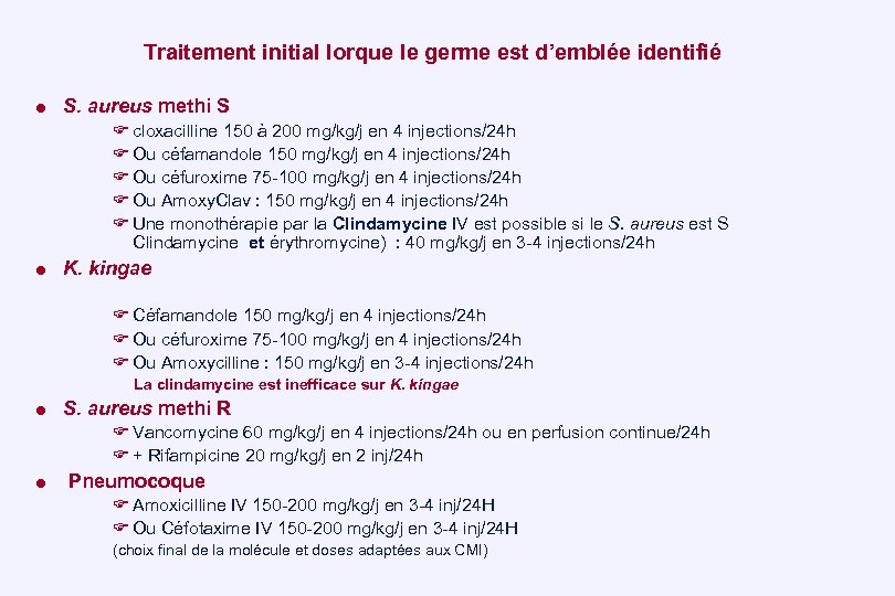 Traitement initial lorque le germe est d’emblée identifié = S. aureus methi S cloxacilline