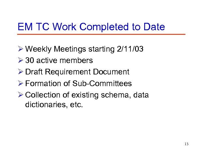 EM TC Work Completed to Date Ø Weekly Meetings starting 2/11/03 Ø 30 active