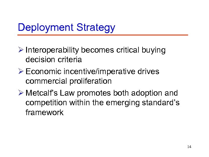Deployment Strategy Ø Interoperability becomes critical buying decision criteria Ø Economic incentive/imperative drives commercial