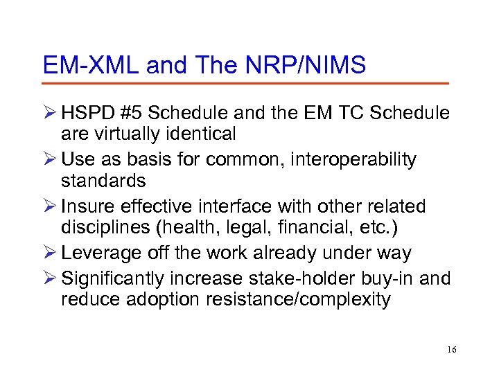 EM-XML and The NRP/NIMS Ø HSPD #5 Schedule and the EM TC Schedule are