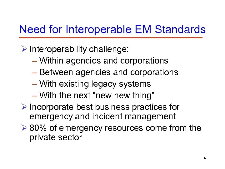 Need for Interoperable EM Standards Ø Interoperability challenge: – Within agencies and corporations –