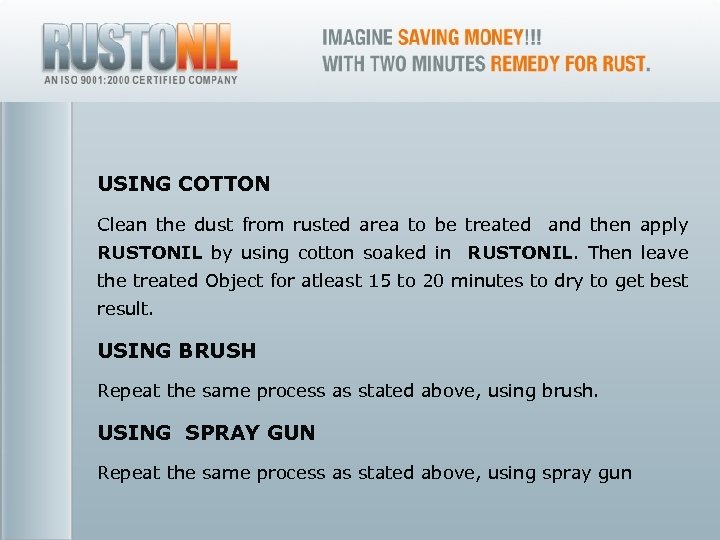 USING COTTON Clean the dust from rusted area to be treated and then apply