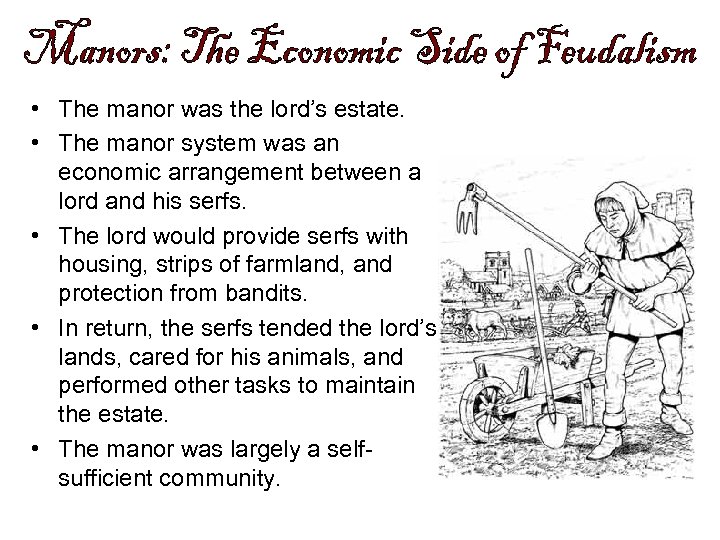  • The manor was the lord’s estate. • The manor system was an