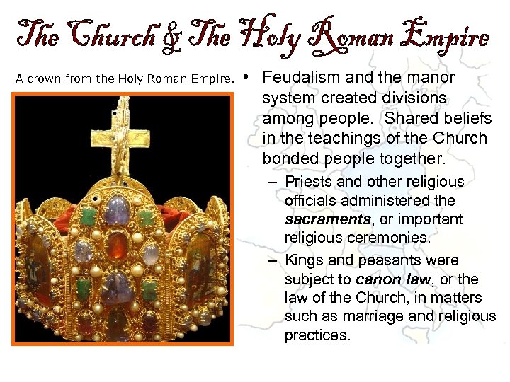 A crown from the Holy Roman Empire. • Feudalism and the manor system created