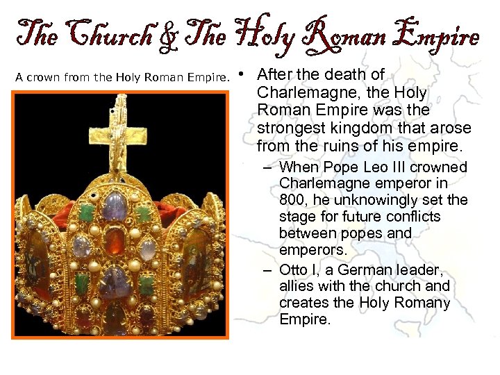 A crown from the Holy Roman Empire. • After the death of Charlemagne, the
