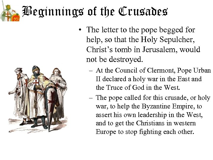 Beginnings of the Crusades • The letter to the pope begged for help, so