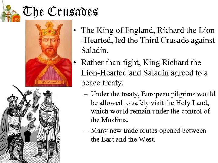 The Crusades • The King of England, Richard the Lion -Hearted, led the Third