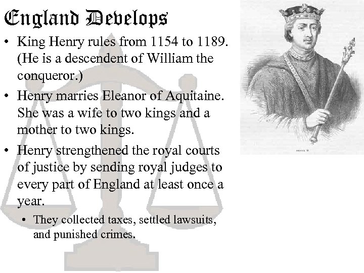 England Develops • King Henry rules from 1154 to 1189. (He is a descendent