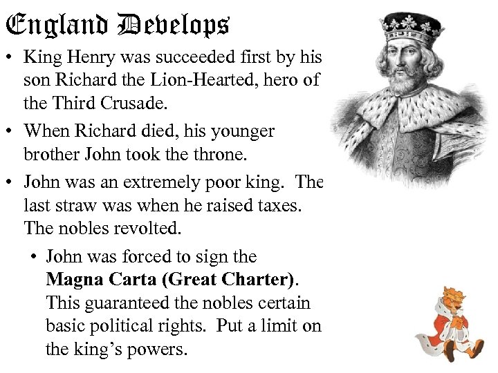 England Develops • King Henry was succeeded first by his son Richard the Lion-Hearted,